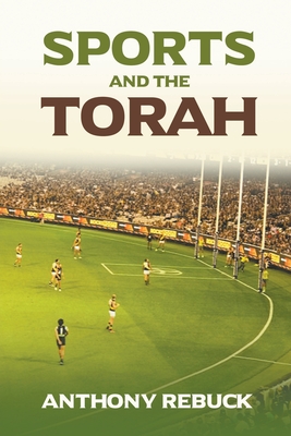 Sports and the Torah - Rebuck, Anthony