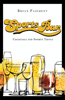 Sports Bar: Cocktails and Sports Trivia - Paiement, Bryan