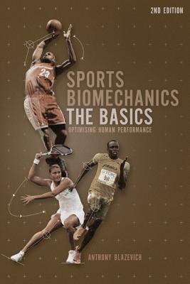 Sports Biomechanics: The Basics: Optimising Human Performance - Blazevich, Anthony J., Dr.