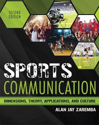 Sports Communication: Dimensions, Theory, Applications, and Culture - Zaremba, Alan Jay