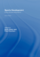 Sports Development: Policy, Process and Practice - Bramham, Peter, Dr. (Editor), and Hylton, Kevin (Editor), and Jackson, Dave (Editor)