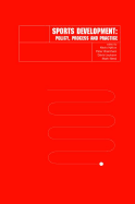 Sports Development: Policy, Process and Practice - Hylton, Kevin (Editor), and Bramham, Peter, Dr. (Editor), and Nesti, Mark (Editor)