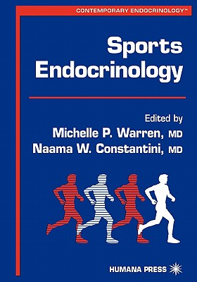 Sports Endocrinology - Warren, Michelle P. (Editor), and Constantini, Naama W. (Editor)