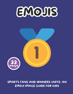 Sports Fans and Winners Unite: An Emoji Image Guide for Kids