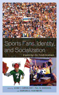 Sports Fans, Identity, and Socialization Exploring the Fandemonium