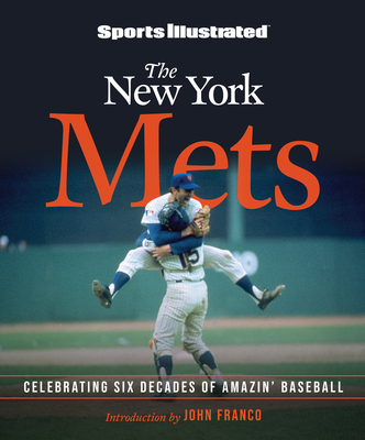 Sports Illustrated the New York Mets: Celebrating Six Decades of Amazin' Baseball - Sports Illustrated