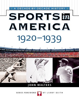 Sports in America: 1920 to 1939 - Walters, John