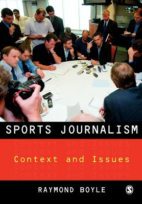 Sports Journalism: Context and Issues - Boyle, Raymond