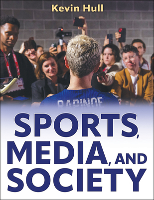 Sports, Media, and Society - Hull, Kevin