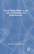 Sports Media Rights in the Age of Streaming and Platformisation