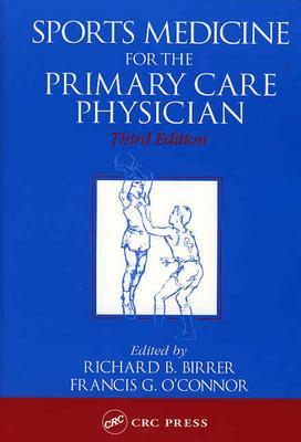 Sports Medicine for the Primary Care Physician - Birrer, Richard B, Dr. (Editor), and O'Connor, Francis G, MD (Editor)