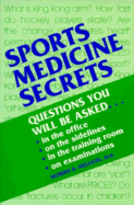 Sports Medicine Secrets: Questions You Will Be Asked...on Rounds, in the Clinic, in the Or, on Oral Exams