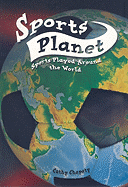 Sports Planet: Sports Played Around the World