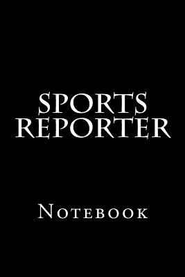Sports Reporter: Notebook, 150 lined pages, softcover, 6 x 9 - Wild Pages Press