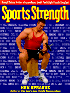 Sports Strength: Strength Training Routines to Improve Power, Speed, and Flexibility for Virtually Every Sport