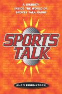 Sports Talk: A Journey Inside the World of Sports Talk Radio - Eisenstock, Alan