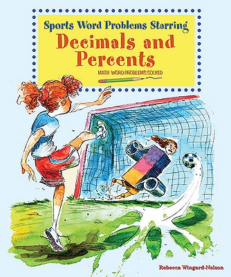 Sports Word Problems Starring Decimals and Percents: Math Word Problems Solved - Wingard-Nelson, Rebecca