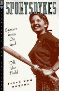 Sportsdykes: Stories from on and Off the Field - Rogers, Susan Fox (Editor)