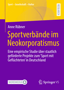 Sportverbnde im Neokorporatismus: Eine empirische Studie ber staatlich gefrderte Projekte zum 'Sport mit Geflchteten' in Deutschland