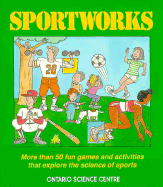 Sportworks: More Than Fifty Fun Games and Activities That Explore the Science of Sport