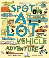 Spot a Lot Vehicle Adventure: And Count a Little, Too!