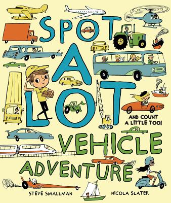 Spot a Lot Vehicle Adventure: And Count a Little, Too! - Smallman, Steve