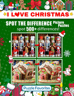 Spot the Difference "I Love Christmas" Picture Puzzles: Activity Book Featuring Christmas and Holiday Pictures in Fun Spot the Difference Puzzle Games to Challenge Your Brain!
