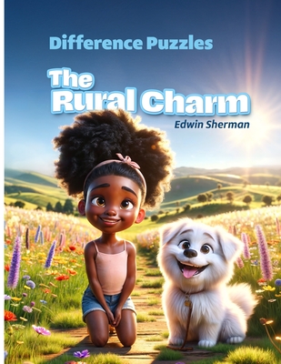 Spot the Difference Puzzles: Countryside Theme, Digital Art, 30 Puzzles: For Adults and Kids, Single and Group Players: One Image per Page, High Quality, Extra-Large Images, 5 Difficulty Levels. Enjoy, Relax, and Focus. - Sherman, Edwin