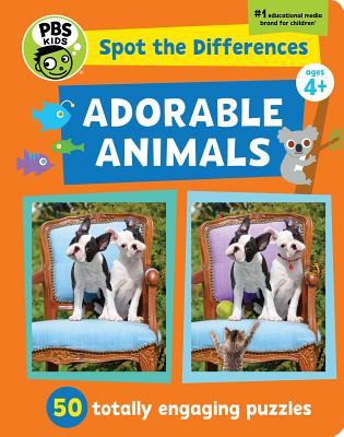 Spot the Differences: Adorable Animals!, 1: 50 Totally Engaging Puzzles! - Rucker, Georgia, and Pbs Kids (Creator), and Parvis, Sarah