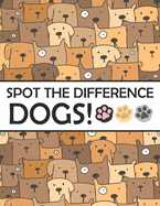 Spot the Differences - Dogs!: A Fun Search and Find Books for Children 6-10 years old