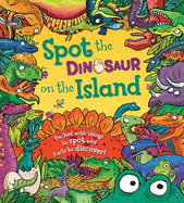 Spot the Dinosaur on the Island: Packed with Things to Spot and Facts to Discover