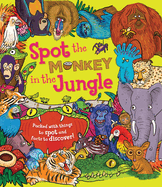 Spot the Monkey in the Jungle: Packed with Things to Spot and Facts to Discover!