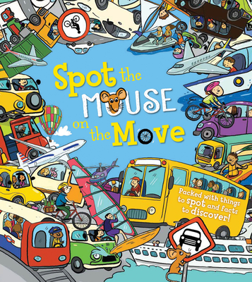Spot the Mouse on the Move: Packed with Things to Spot and Facts to Discover! - Khan, Sarah