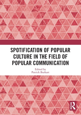 Spotification of Popular Culture in the Field of Popular Communication - Burkart, Patrick (Editor)