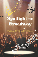 Spotlight on Broadway: Musical Trivia and Fun Facts: Broadway Musical Trivia Unveiled