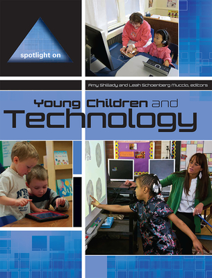 Spotlight on Young Children and Technology - Shillady, Amy (Editor)