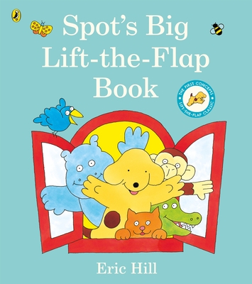 Spot's Big Lift-the-flap Book - Hill, Eric