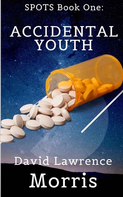 SPOTS Book One: Accidental Youth - Morris, David Lawrence