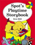 Spot's Playtime Story Book - Hill, Eric