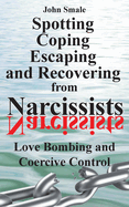 Spotting, Coping, Escaping and Recovering from Narcissists: Love Bombing and Coercive Control