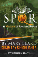 Spqr: A History of Ancient Rome: By Mary Beard - Summary & Highlights