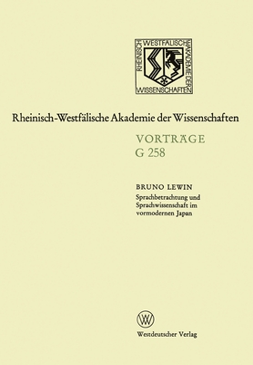 Sprachbetrachtung und Sprachwissenschaft im vormodernen Japan: 260. Sitzung am 14. Oktober 1981 in D?sseldorf - Lewin, Bruno