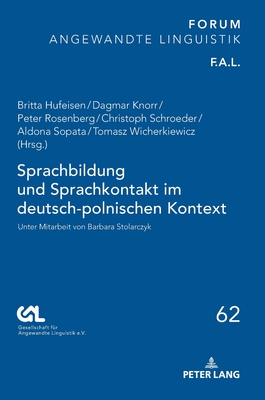 Sprachbildung Und Sprachkontakt Im Deutsch-Polnischen Kontext: Unter Mitarbeit Von Barbara Stolarczyk - Gesell F?r Angewandte Linguistik E V, and Hufeisen, Britta (Editor), and Knorr, Dagmar (Editor)