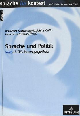 Sprache Und Politik: Verbal-Werkstattgespraeche - Stegu, Martin (Editor), and Kettemann, Bernhard (Editor), and de Cillia, Rudolf (Editor)