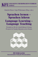 Sprachen Lernen - Sprachen Lehren- Language Learning - Language Teaching: Perspektiven Fuer Die Lehrerbildung in Europa- Prospects for Teacher Education Across Europe - W?rffel, Nicola (Editor), and Elsner, Daniela (Editor), and Wildemann, Anja (Editor)