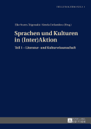 Sprachen Und Kulturen in (Inter)Aktion: Teil 1 - Literatur- Und Kulturwissenschaft