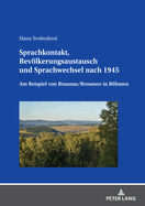 Sprachkontakt, Bevlkerungsaustausch und Sprachwechsel nach 1945; Am Beispiel von Braunau/Broumov in Bhmen