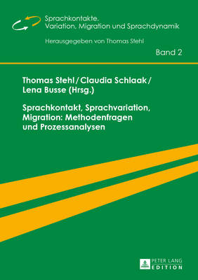 Sprachkontakt, Sprachvariation, Migration: Methodenfragen Und Prozessanalysen - Stehl, Thomas (Editor), and Schlaak, Claudia (Editor)