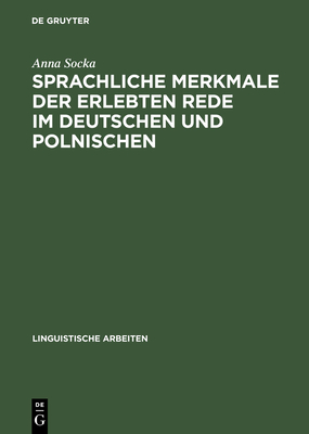 Sprachliche Merkmale Der Erlebten Rede Im Deutschen Und Polnischen - Socka, Anna