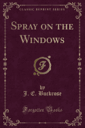 Spray on the Windows (Classic Reprint)